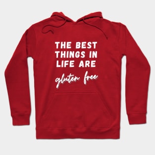 The best things in life are GLUTEN FREE Hoodie